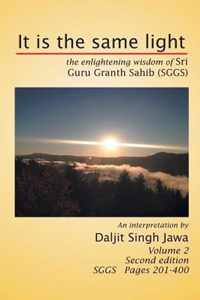 It Is the Same Light: The Enlightening Wisdom of Sri Guru Granth Sahib (Sggs) Volume 2