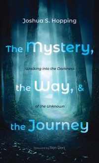 The Mystery, the Way, and the Journey