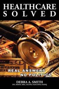 Healthcare Solved - Real Answers, No Politics