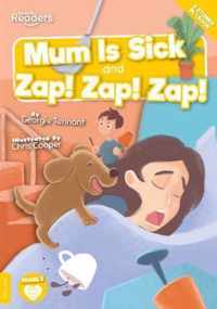 Mum is Sick and Zap, Zap, Zap