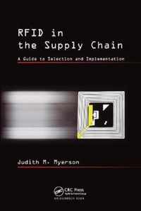 Rfid in the Supply Chain: A Guide to Selection and Implementation