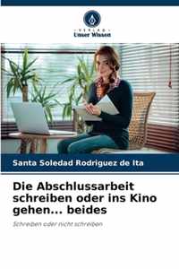 Die Abschlussarbeit schreiben oder ins Kino gehen... beides