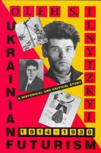 Ukrainian Futurism 1914-1930 - An Historical & Critical Study