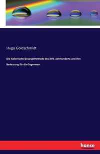 Die italienische Gesangsmethode des XVII. Jahrhunderts und ihre Bedeutung fur die Gegenwart