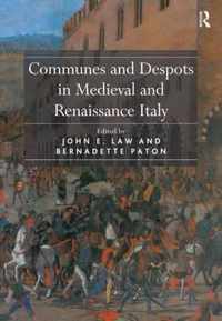 Communes and Despots in Medieval and Renaissance Italy