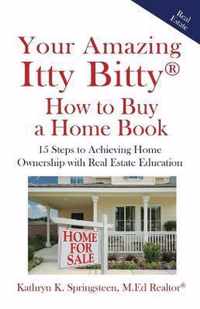 Your Amazing Itty Bitty(R) How to Buy a Home Book