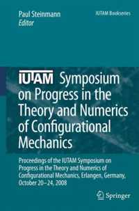 IUTAM Symposium on Progress in the Theory and Numerics of Configurational Mechanics
