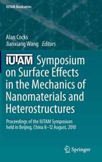 IUTAM Symposium on Surface Effects in the Mechanics of Nanomaterials and Heterostructures