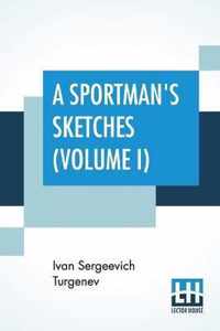 A Sportman's Sketches (Volume I)