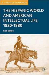 The Hispanic World and American Intellectual Life 1820 1880