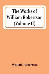 The Works Of William Robertson (Volume Ii)