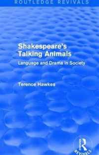 Routledge Revivals: Shakespeare's Talking Animals (1973): Language and Drama in Society