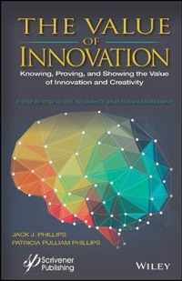 The Value of Innovation - Knowing, Proving, and Showing the Value of Innovation and Creativity