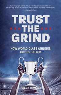 Trust the Grind: How World-Class Athletes Got to the Top (Motivational Book for Teens, Gift for Teen Boys)