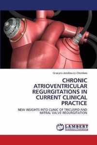 Chronic Atrioventricular Regurgitations in Current Clinical Practice