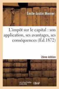 L'Impot Sur Le Capital: Son Application, Ses Avantages, Ses Consequences (2e Edition)