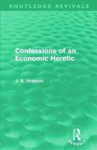 Confessions of an Economic Heretic