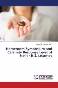 Homeroom Symposium and Calamity Response Level of Senior H.S. Learners