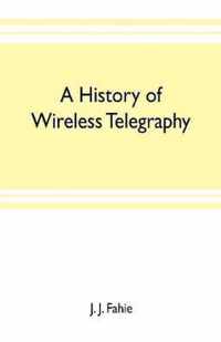 A history of wireless telegraphy