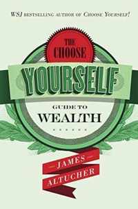 The Choose Yourself Guide to Wealth