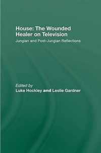 House: The Wounded Healer on Television: Jungian and Post-Jungian Reflections