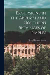 Excursions in the Abruzzi and Northern Provinces of Naples [microform]