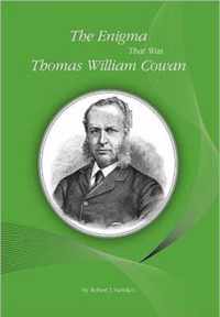 The Enigma That Was Thomas William Cowan