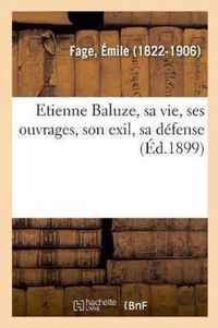 Etienne Baluze, Sa Vie, Ses Ouvrages, Son Exil, Sa Defense