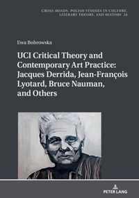 UCI Critical Theory and Contemporary Art Practice: Jacques Derrida, Jean-Francois Lyotard, Bruce Nauman, and Others