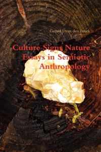Culture Signs Nature - Essays in Semiotic Anthropology