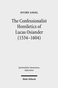 The Confessionalist Homiletics of Lucas Osiander (1534-1604)