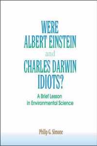 Were Albert Einstein and Charles Darwin Idiots?