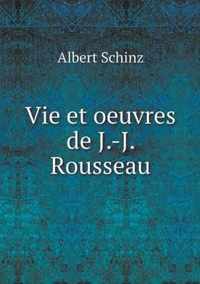 Vie et oeuvres de J.-J. Rousseau