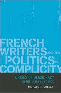French Writers and the Politics of Complicity - Crises of Democracy in the 1940s and 1990s