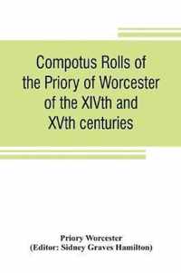 Compotus rolls of the Priory of Worcester, of the XIVth and XVth centuries
