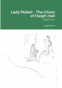 Lady Mabel - The Ghost of Haigh Hall