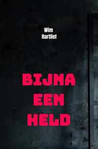 Bijna een held - Wim Hartlief - Paperback (9789464051568)