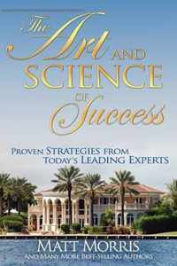 The Art and Science of Success, Proven Strategies from Today's Leading Experts