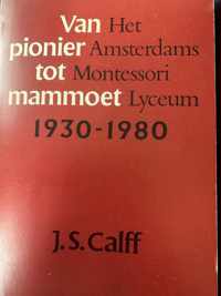 Van pionier tot mammoet; het Amsterdams Montessori Lyceum 1930-1980