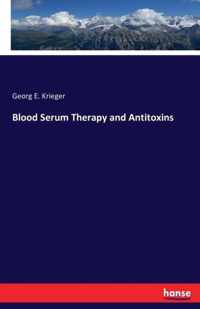 Blood Serum Therapy and Antitoxins