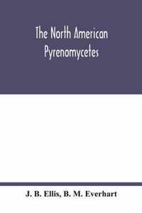 The North American Pyrenomycetes. A contribution to mycologic botany