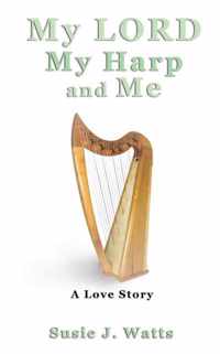 My LORD My Harp and Me