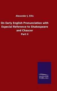 On Early English Pronunciation with Especial Reference to Shakespeare and Chaucer: Part II