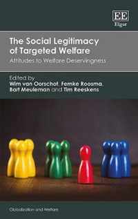 The Social Legitimacy of Targeted Welfare  Attitudes to Welfare Deservingness