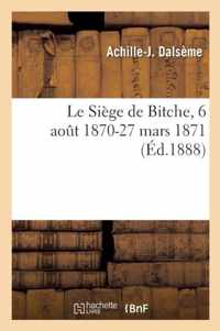 Le Siege de Bitche, 6 Aout 1870-27 Mars 1871