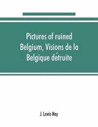 Pictures of ruined Belgium, Visions de la Belgique detruite