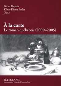 À la carte. Le roman québécois (2000-2005)