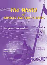 THE WORLD OF BAROQUE AND EARLY CLASSICS deel 1. Voor sopraan- of tenorsaxofoon. Met meespeel-cd die ook gedownload kan worden. - Bladmuziek voor sopraansaxofoon, tenorsaxofoon, tenor saxofoon, Bach, Mozart.