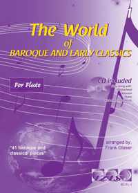 THE WORLD OF BAROQUE AND EARLY CLASSICS deel 1. Voor dwarsfluit. Met meespeel-cd die ook gedownload kan worden. bladmuziek voor dwarsfluit, fluit, play-along, bladmuziek met cd, klassiek, barok, Bach, Händel, Mozart.