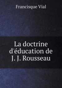 La doctrine d'education de J. J. Rousseau